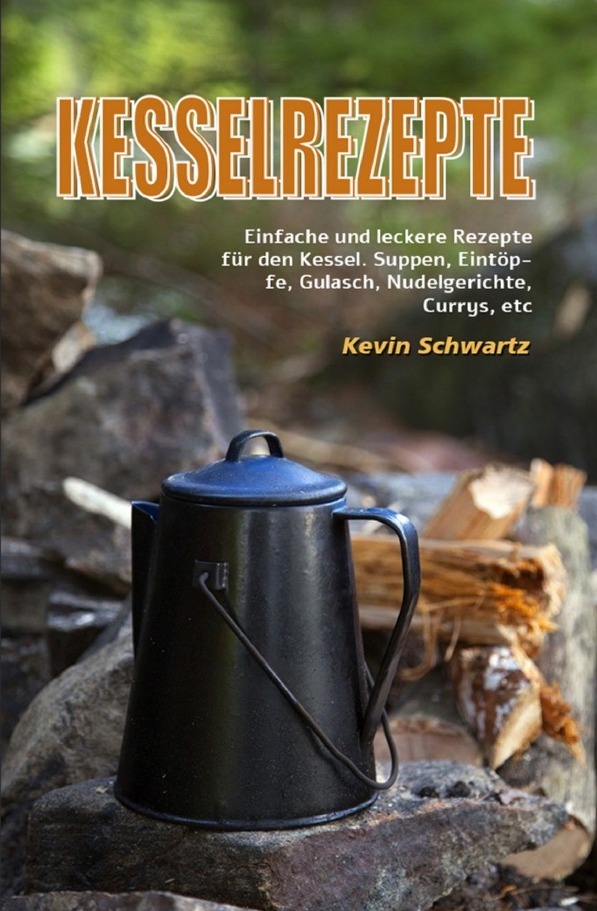 Epubli Kesselrezepte Rezeptbuch – Einfache & leckere Gerichte für den Kessel, mit oder ohne Fleisch