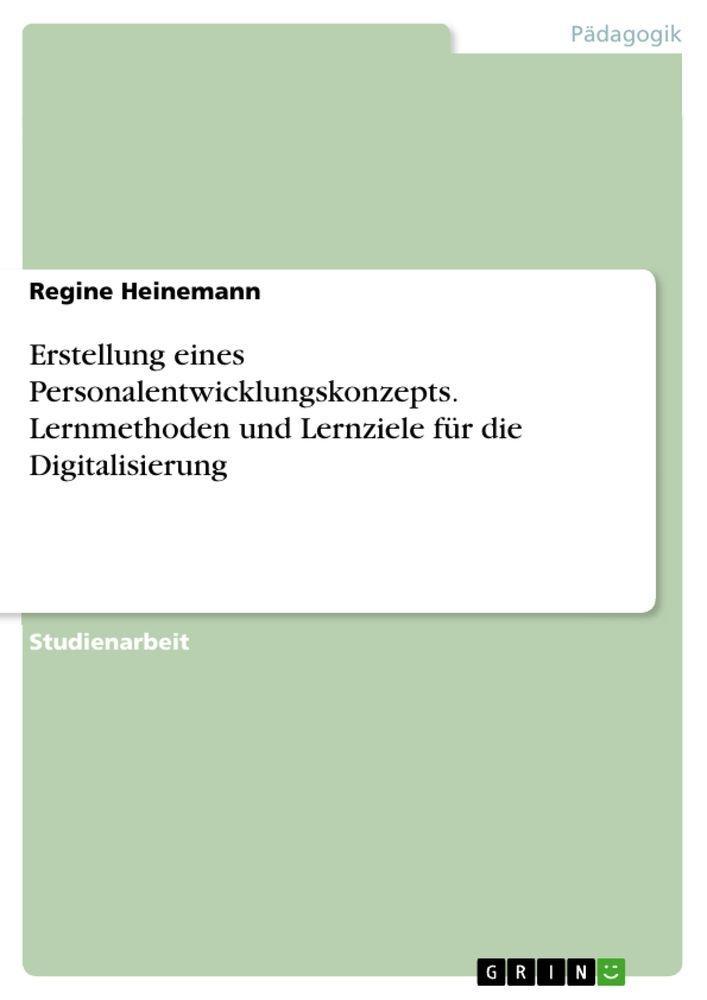 Sonstige Verlage Erstellung eines Personalentwicklungskonzepts. Lernmethoden und Lernziele für die Digitalisierung