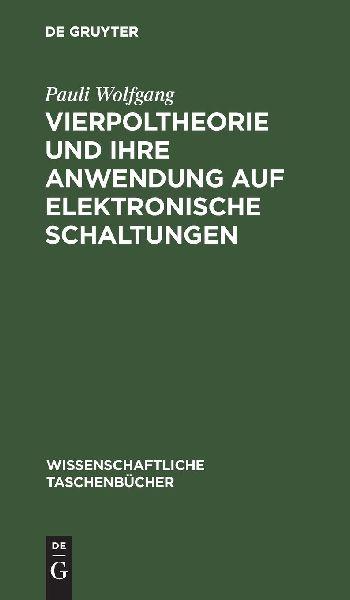 De Gruyter Vierpoltheorie und ihre Anwendung auf elektronische Schaltungen