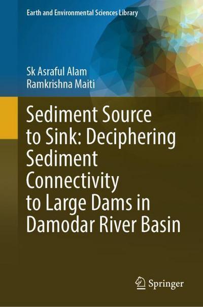 Sediment von der Quelle zur Senke: Entschlüsselung der Sedimentverbindungen zu großen Staudämmen im Damodar-Flusseinzugsgebiet