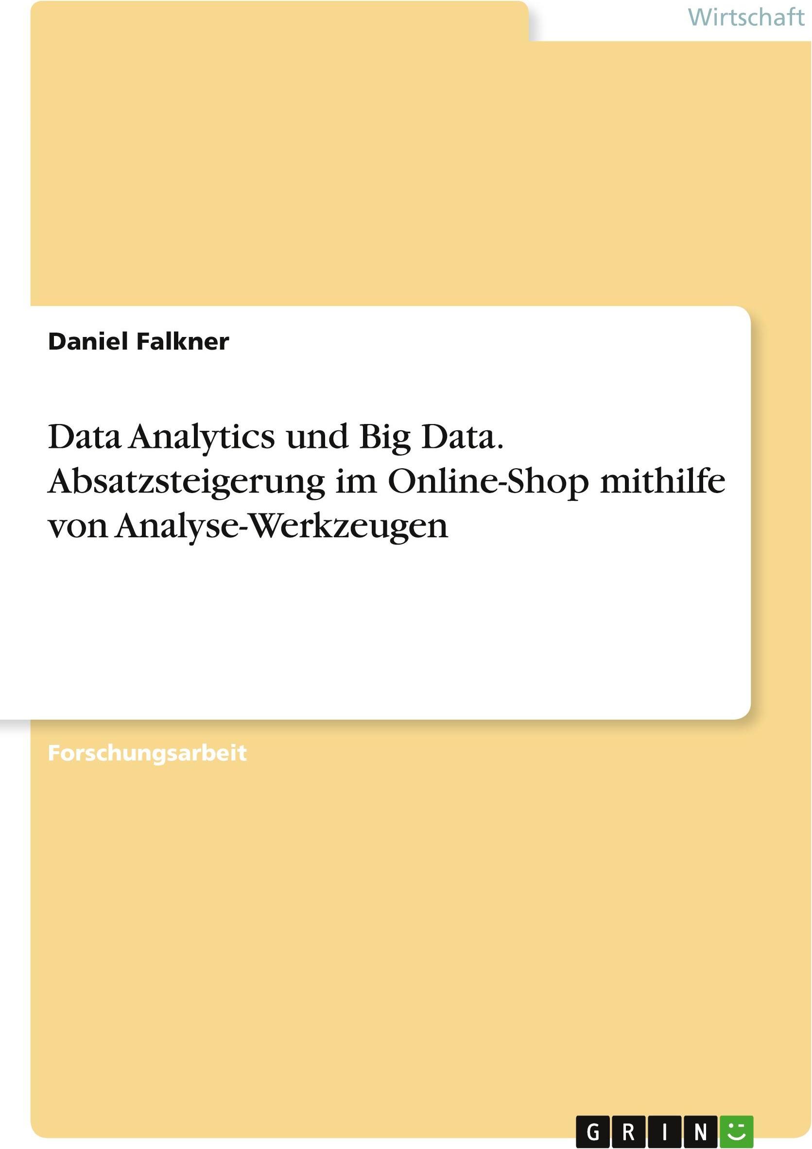 Sonstige Verlage Data Analytics und Big Data. Absatzsteigerung im Online-Shop mithilfe von Analyse-Werkzeugen