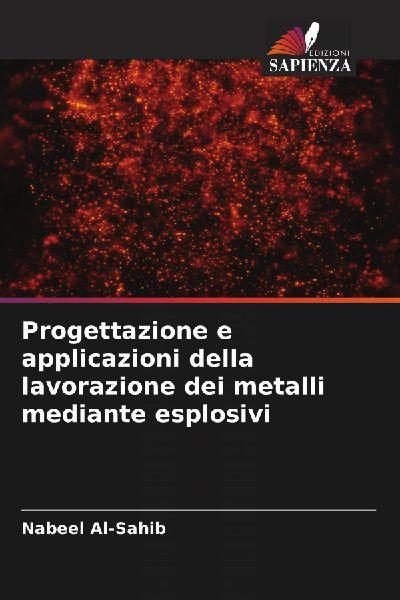 Edizioni Sapienza Planung und Anwendungen der Metallbearbeitung mit Sprengstoffen