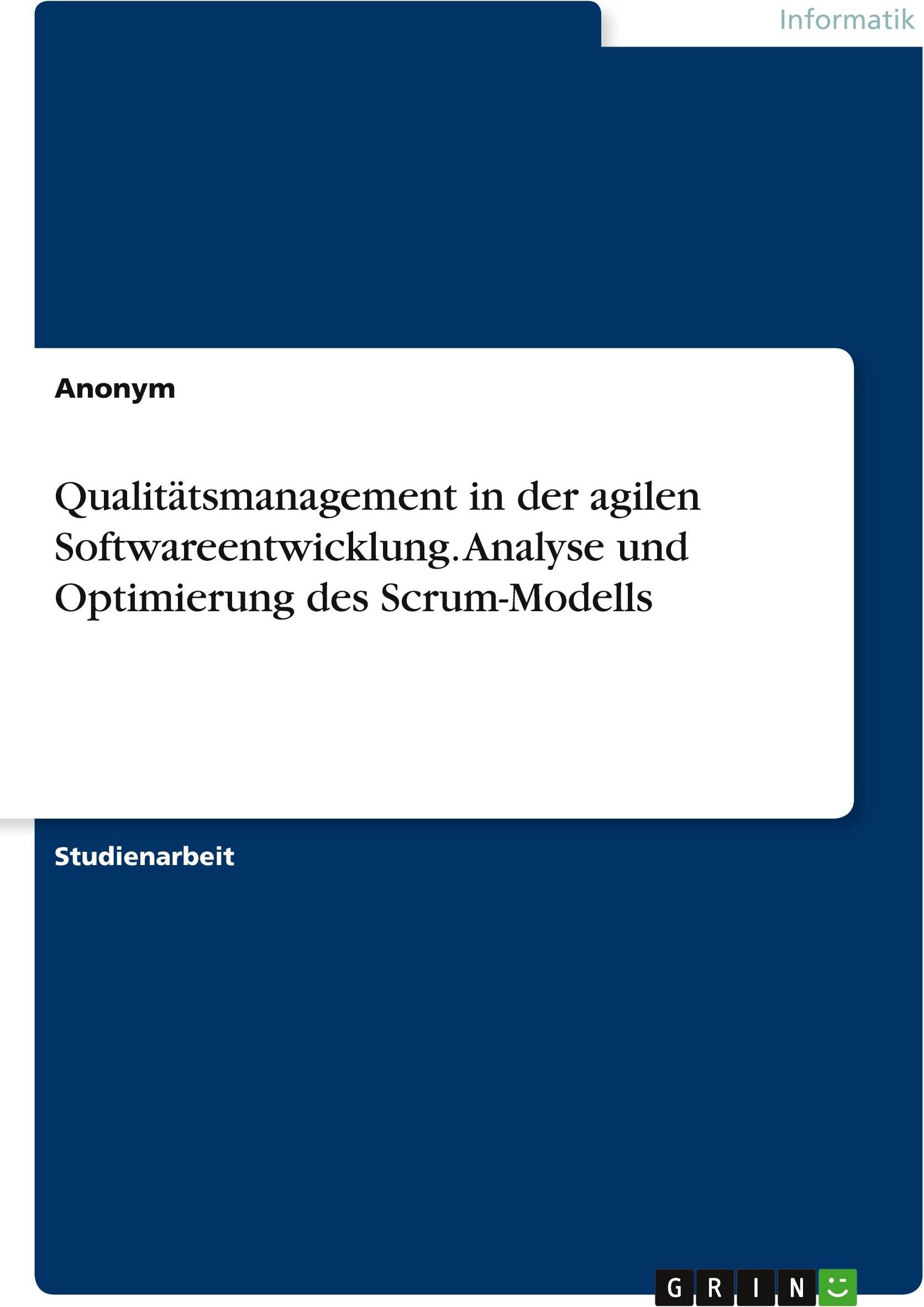 Sonstige Verlage Qualitätsmanagement in der agilen Softwareentwicklung. Analyse und Optimierung des Scrum-Modells