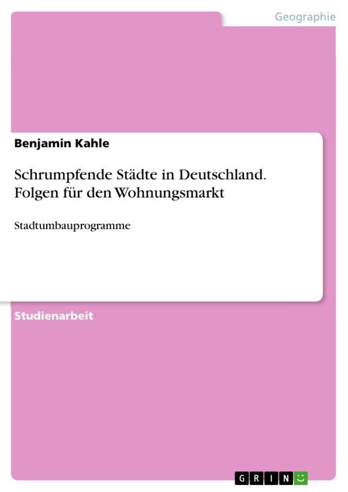 Sonstige Verlage Schrumpfende Städte in Deutschland. Folgen für den Wohnungsmarkt