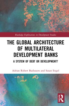 Sonstige Verlage The Global Architecture of Multilateral Development Banks