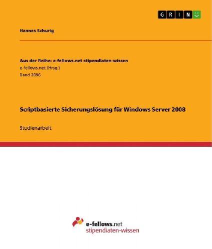 GRIN Verlag Scriptbasierte Sicherungslösung für Windows Server 2008