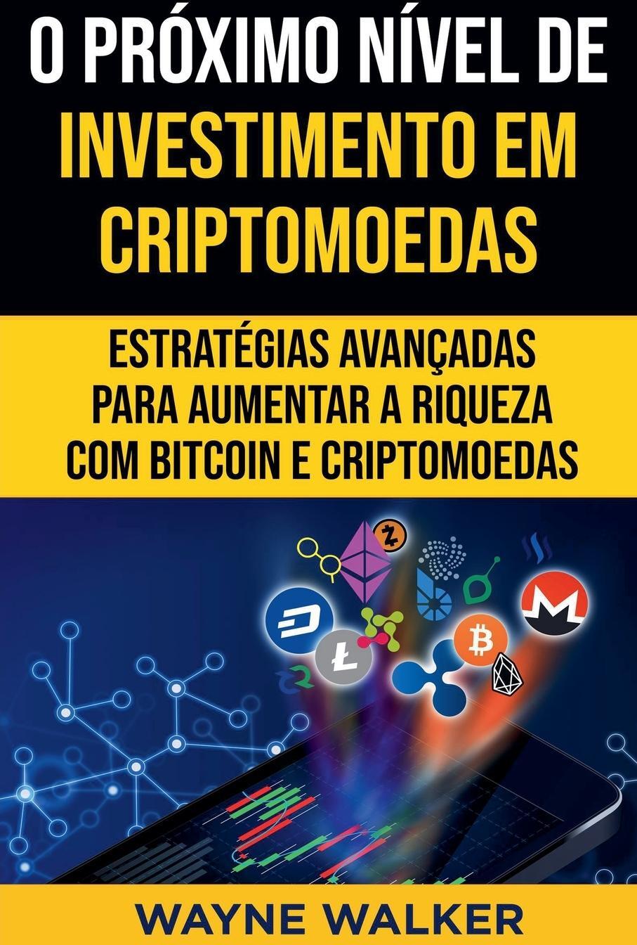 Wayne Walker Die nächste Stufe der Investition in Kryptowährungen