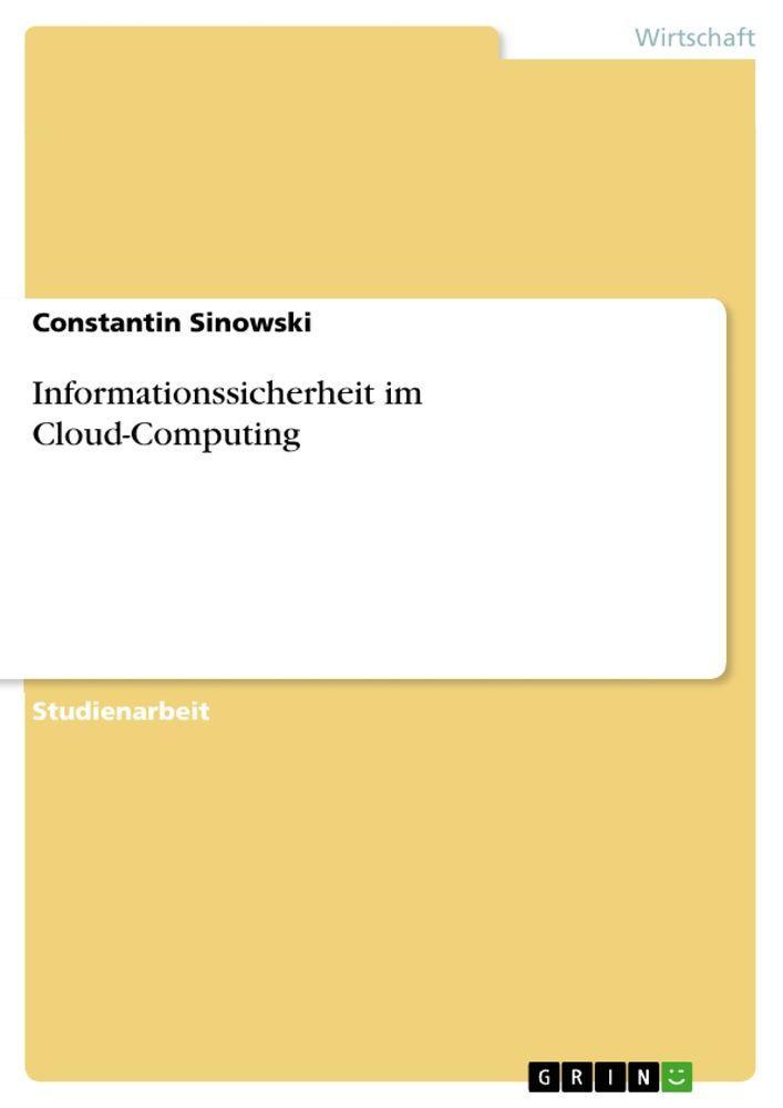 GRIN Verlag GRIN Verlag Informationssicherheit im Cloud-Computing