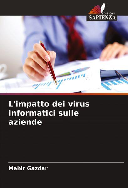 Edizioni Sapienza Die Auswirkungen von Computerviren auf Unternehmen