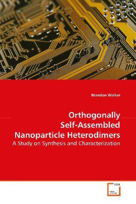 Sonstige Verlage Walker, B: Orthogonally Self-Assembled Nanoparticle Heterodi