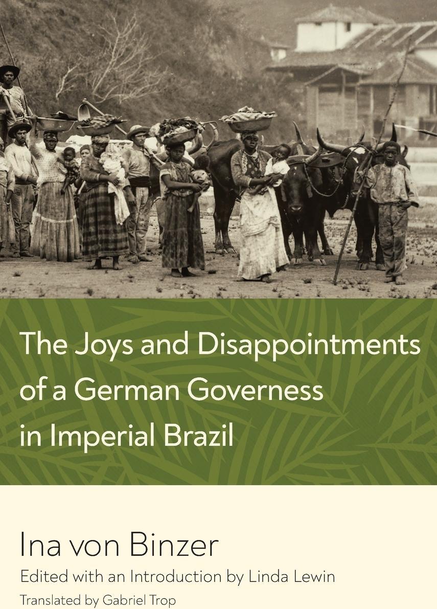 Sonstige Verlage The Joys and Disappointments of a German Governess in Imperial Brazil