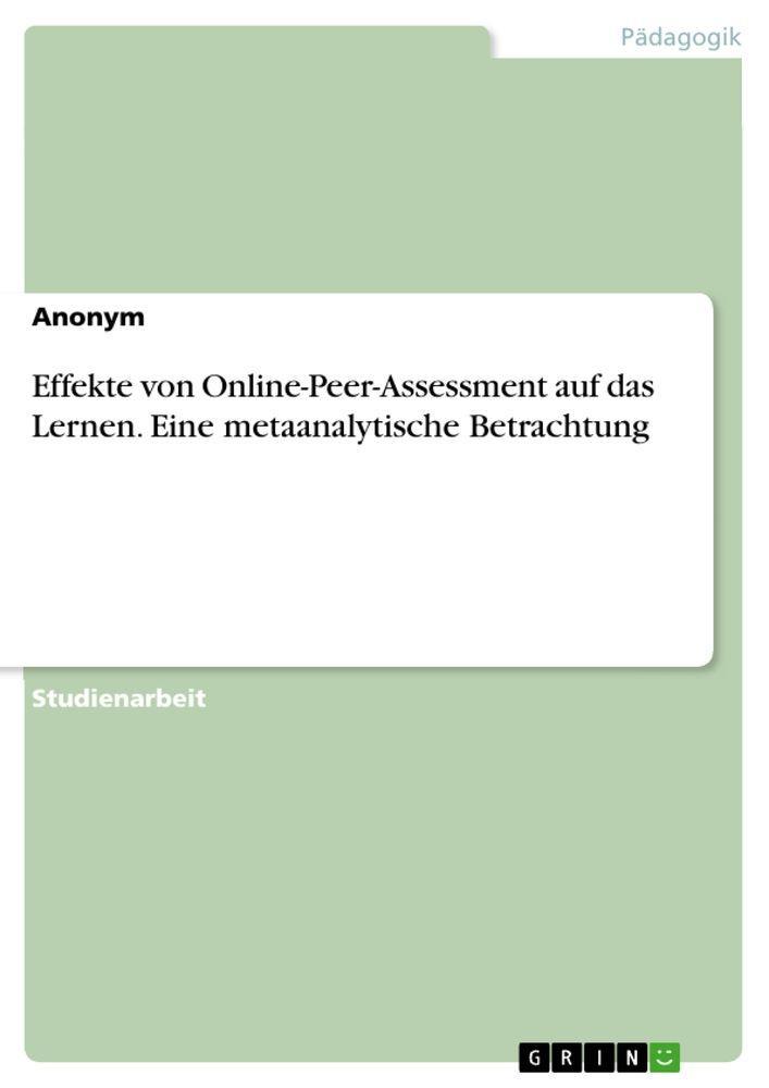 Sonstige Verlage Effekte von Online-Peer-Assessment auf das Lernen. Eine metaanalytische Betrachtung