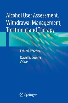 Sonstige Verlage Alcohol Use: Assessment, Withdrawal Management, Treatment and Therapy