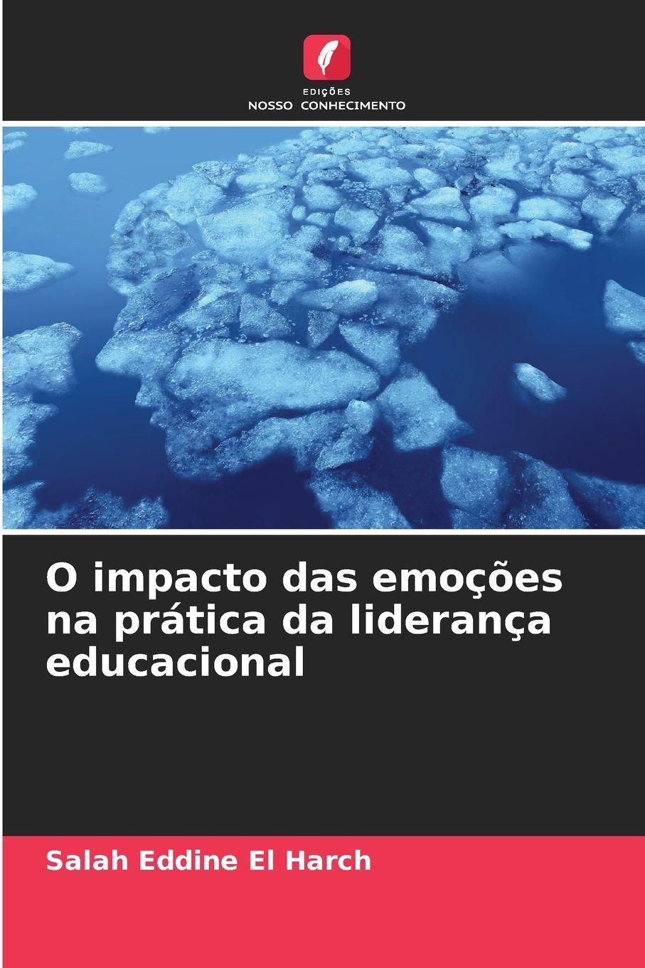 Edicoes Nosso Conhecimento Die Auswirkungen von Emotionen auf die Ausübung von Führung in der Bildung