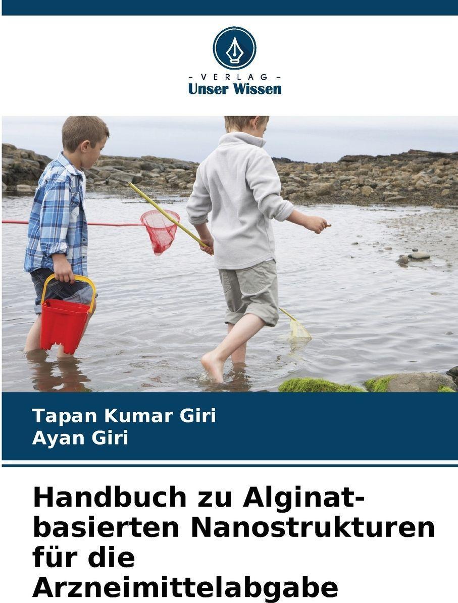 Sonstige Verlage Handbuch zu Alginat-basierten Nanostrukturen für die Arzneimittelabgabe