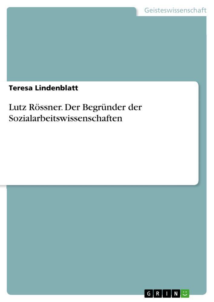Sonstige Verlage Lutz Rössner. Der Begründer der Sozialarbeitswissenschaften