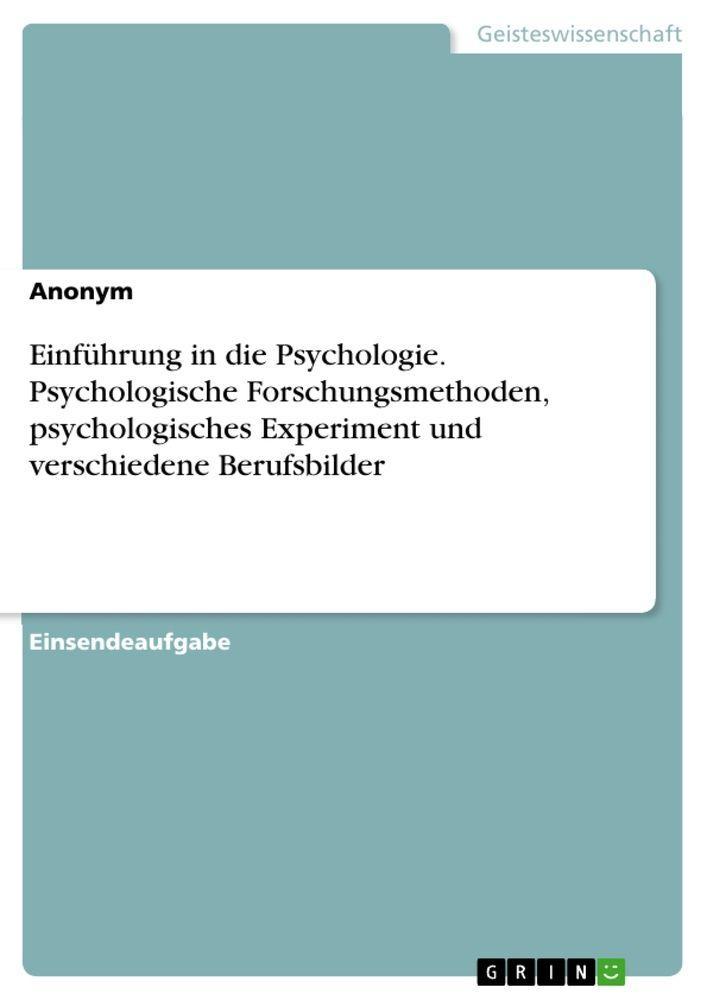 Sonstige Verlage Einführung in die Psychologie. Psychologische Forschungsmethoden, psychologisches Experiment und verschiedene Berufsbilder