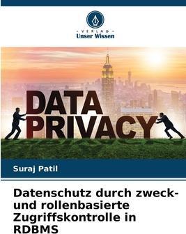 Sonstige Verlage Datenschutz durch zweck- und rollenbasierte Zugriffskontrolle in RDBMS