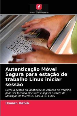 Edicoes Nosso Conhecimento Sichere mobile Authentifizierung für die Anmeldung an einem Linux-Arbeitsplatz
