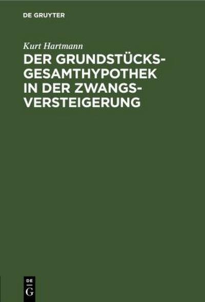 De Gruyter, De Gruyter Der Grundstücksgesamthypothek in der Zwangsversteigerung