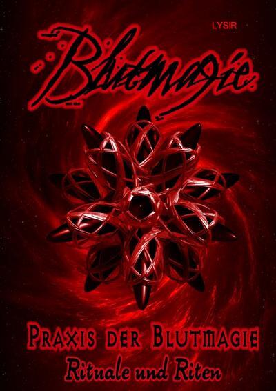 Epubli Blutmagie Band 2 - Praxis der Blutmagie - Rituale und Riten