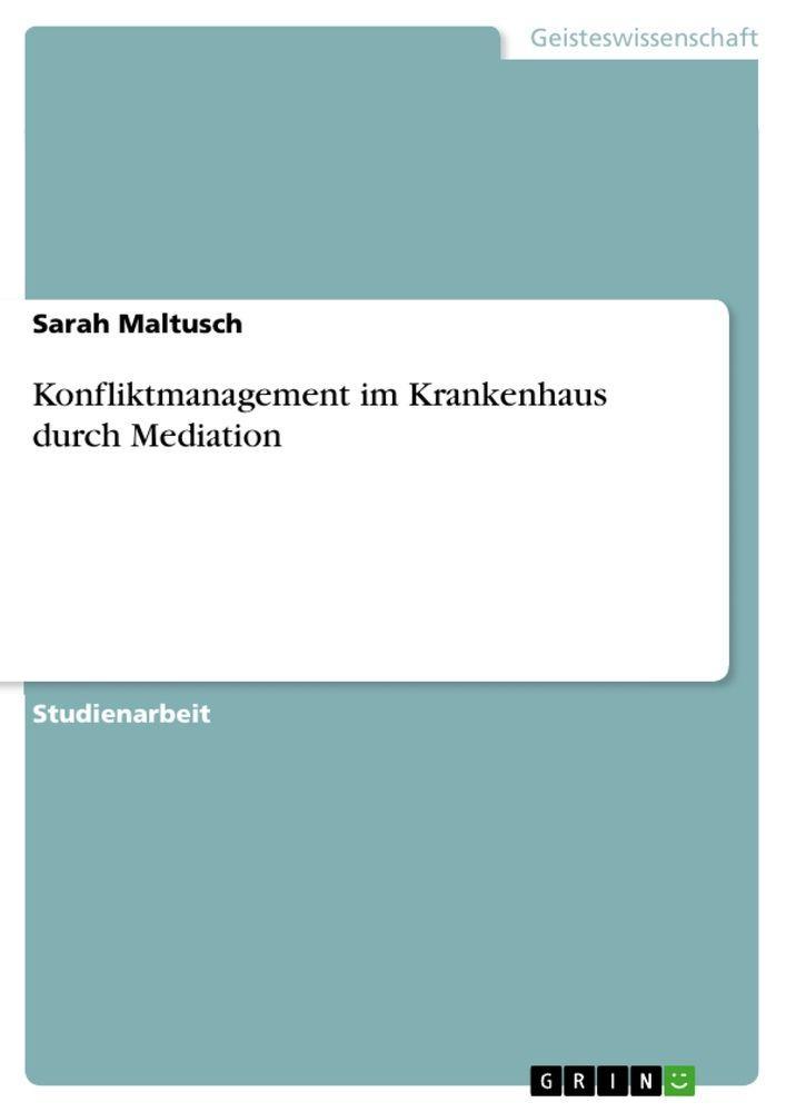 Sonstige Verlage Konfliktmanagement im Krankenhaus durch Mediation