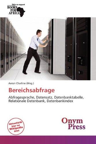 OMNISCRIPTUM Bereichsabfrage: Abfragesprache, Datensatz, Datenbanktabelle, Relationale Datenbank, Datenbankindex