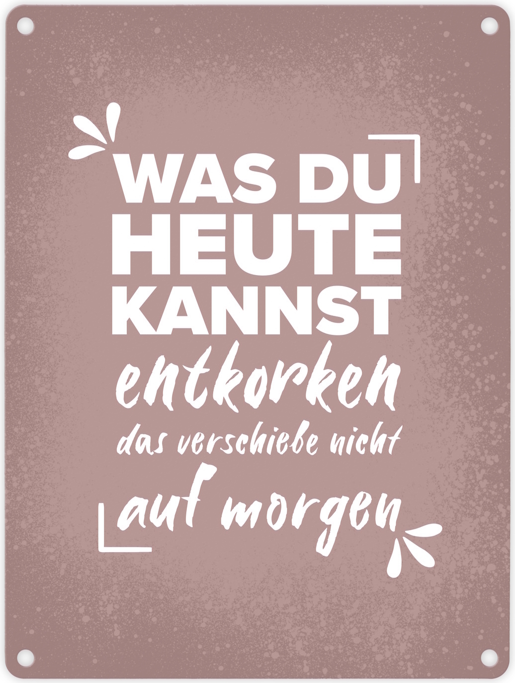 speecheese Was du heute kannst entkorken… Wein Metallschild in 15x20 cm