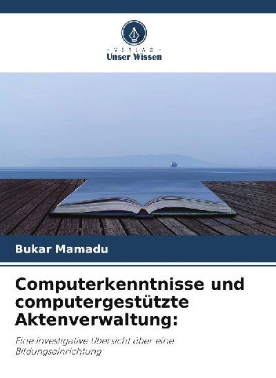 Verlag Unser Wissen Computerkenntnisse und computergestützte Aktenverwaltung: