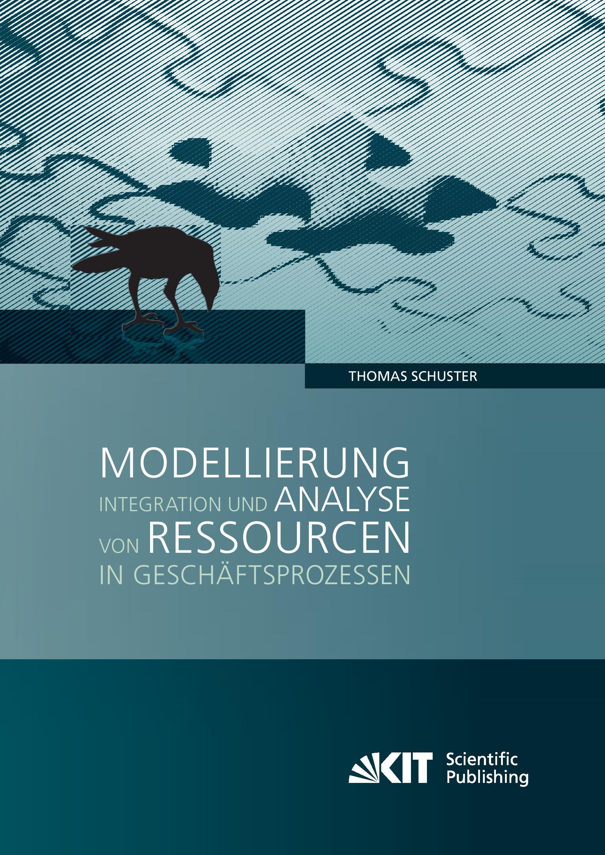 Karlsruher Institut Für Technologie Modellierung, Integration und Analyse von Ressourcen in Geschäftsprozessen