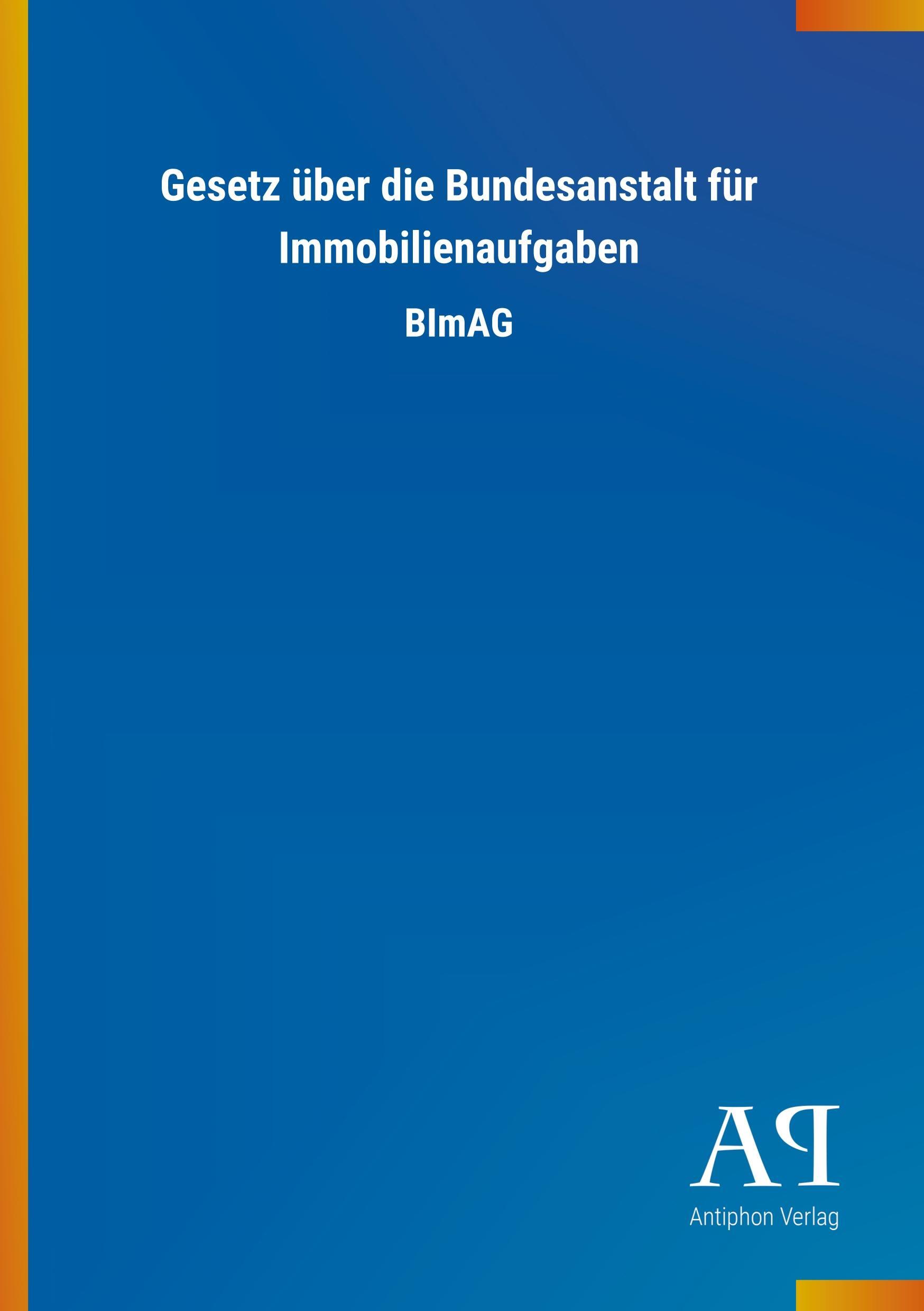 Sonstige Verlage Gesetz über die Bundesanstalt für Immobilienaufgaben