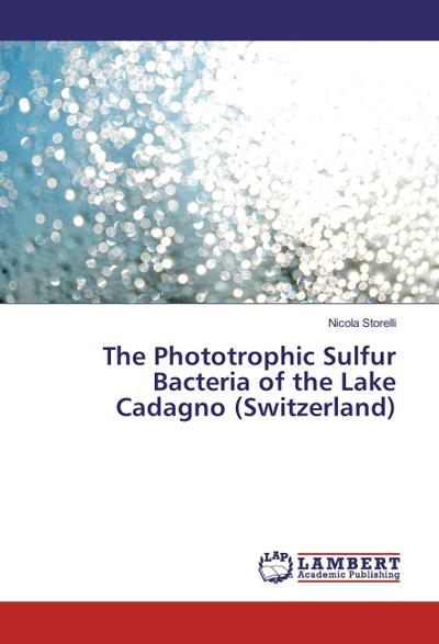 Lambert The Phototrophic Sulfur Bacteria of the Lake Cadagno (Switzerland)
