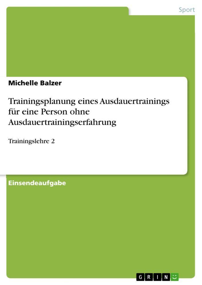 GRIN Verlag Trainingsplanung eines Ausdauertrainings für eine Person ohne Ausdauertrainingserfahrung