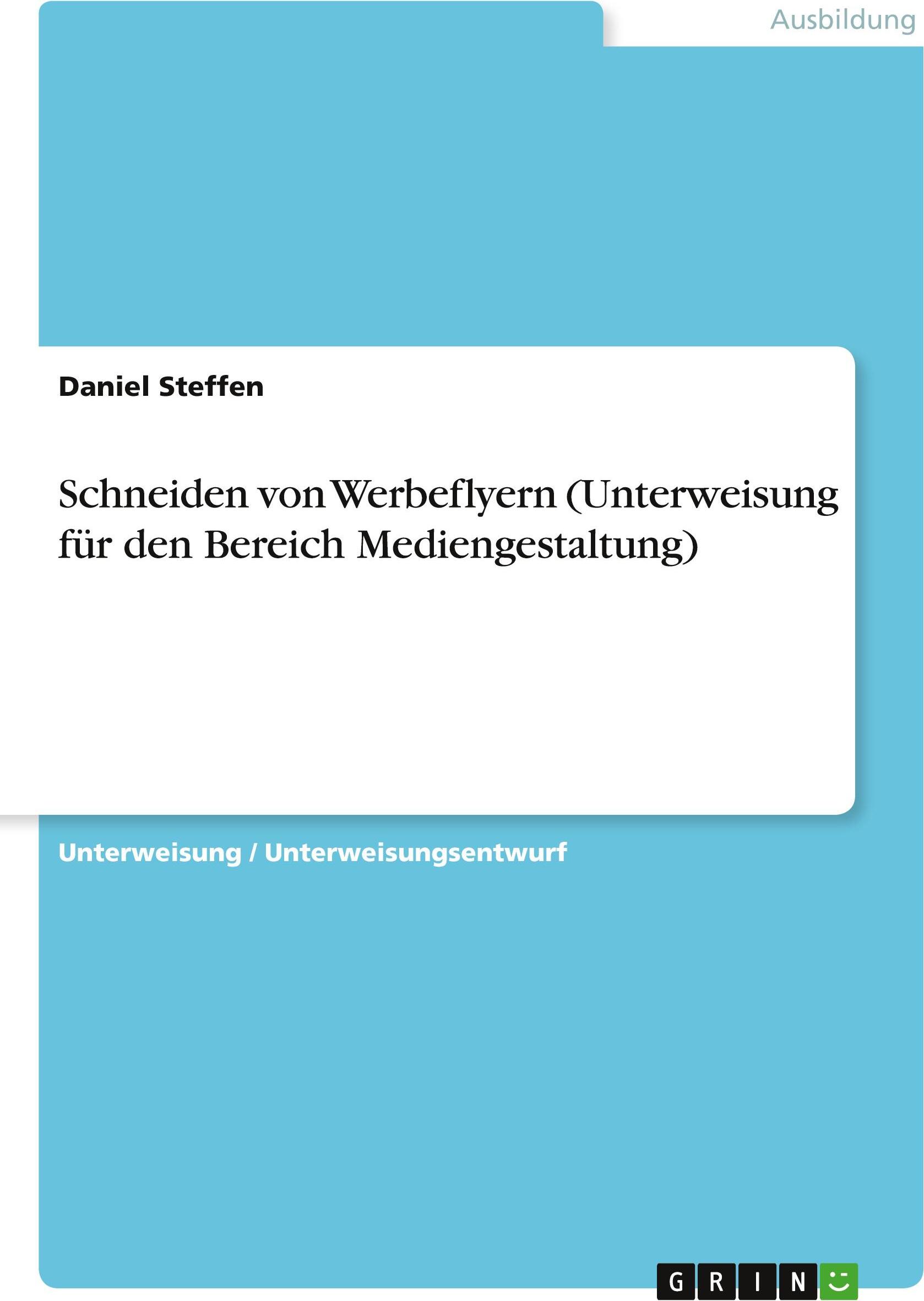 Sonstige Verlage Schneiden von Werbeflyern (Unterweisung für den Bereich Mediengestaltung)