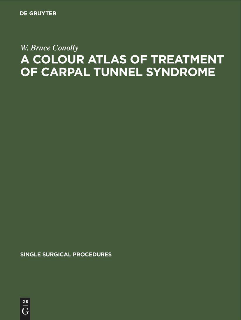 De Gruyter, Mercury Learning And Information A Colour Atlas of Treatment of Carpal Tunnel Syndrome