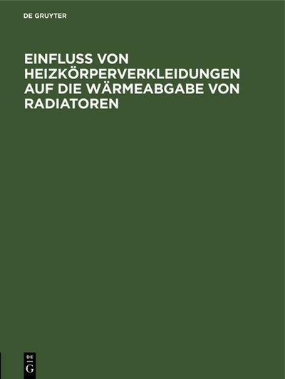 De Gruyter Oldenbourg, De Gruyter Oldenbourg Einfluss von Heizkörperverkleidungen auf die Wärmeabgabe von Radiatoren