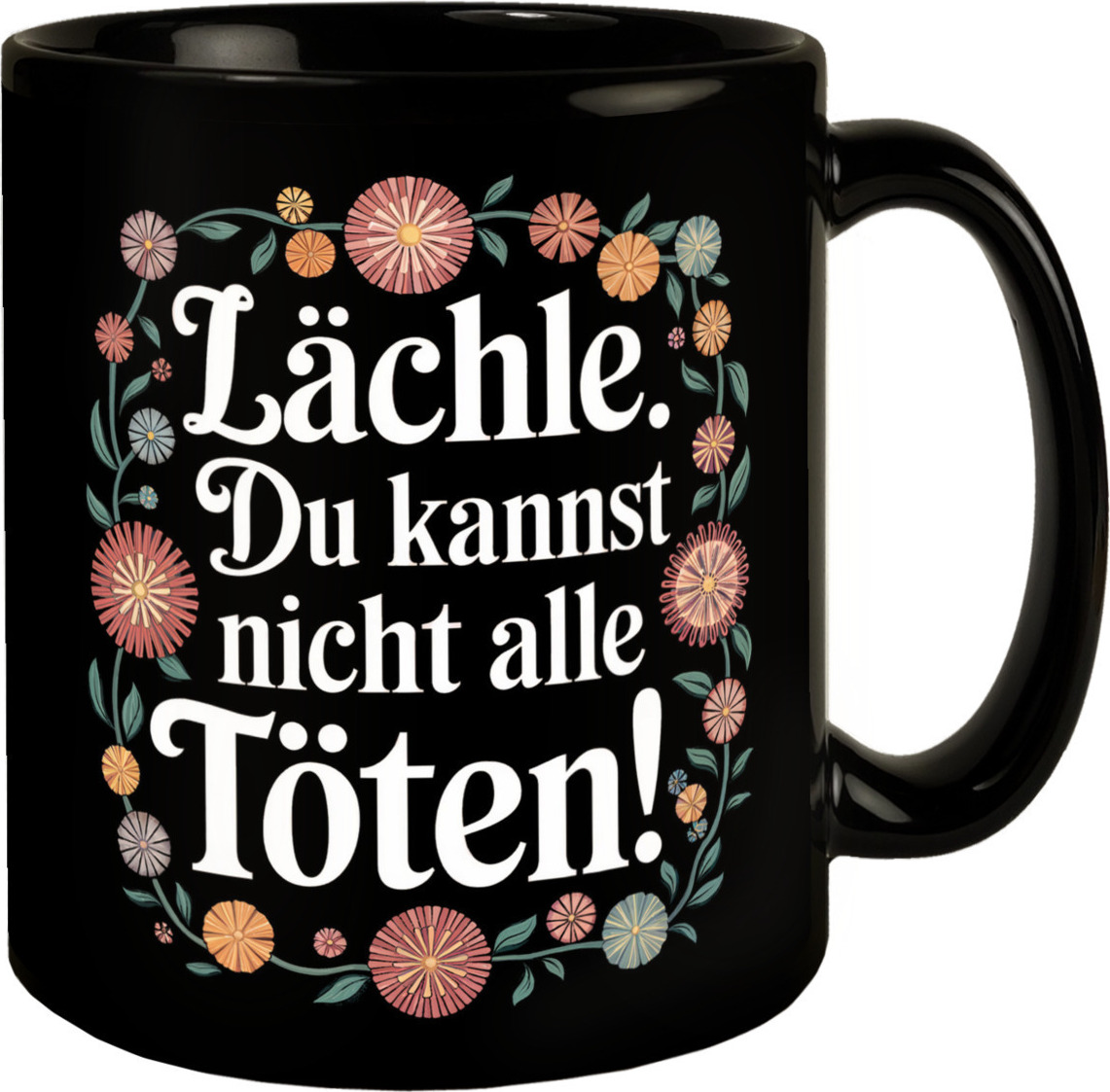 speecheese Lächle Du kannst nicht alle töten Blumensprache Tasse