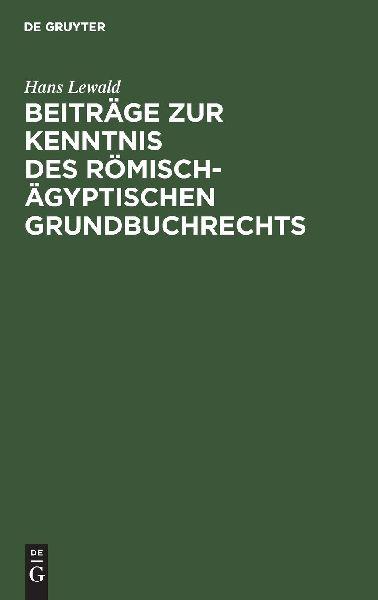 De Gruyter Beiträge zur Kenntnis des römisch-ägyptischen Grundbuchrechts