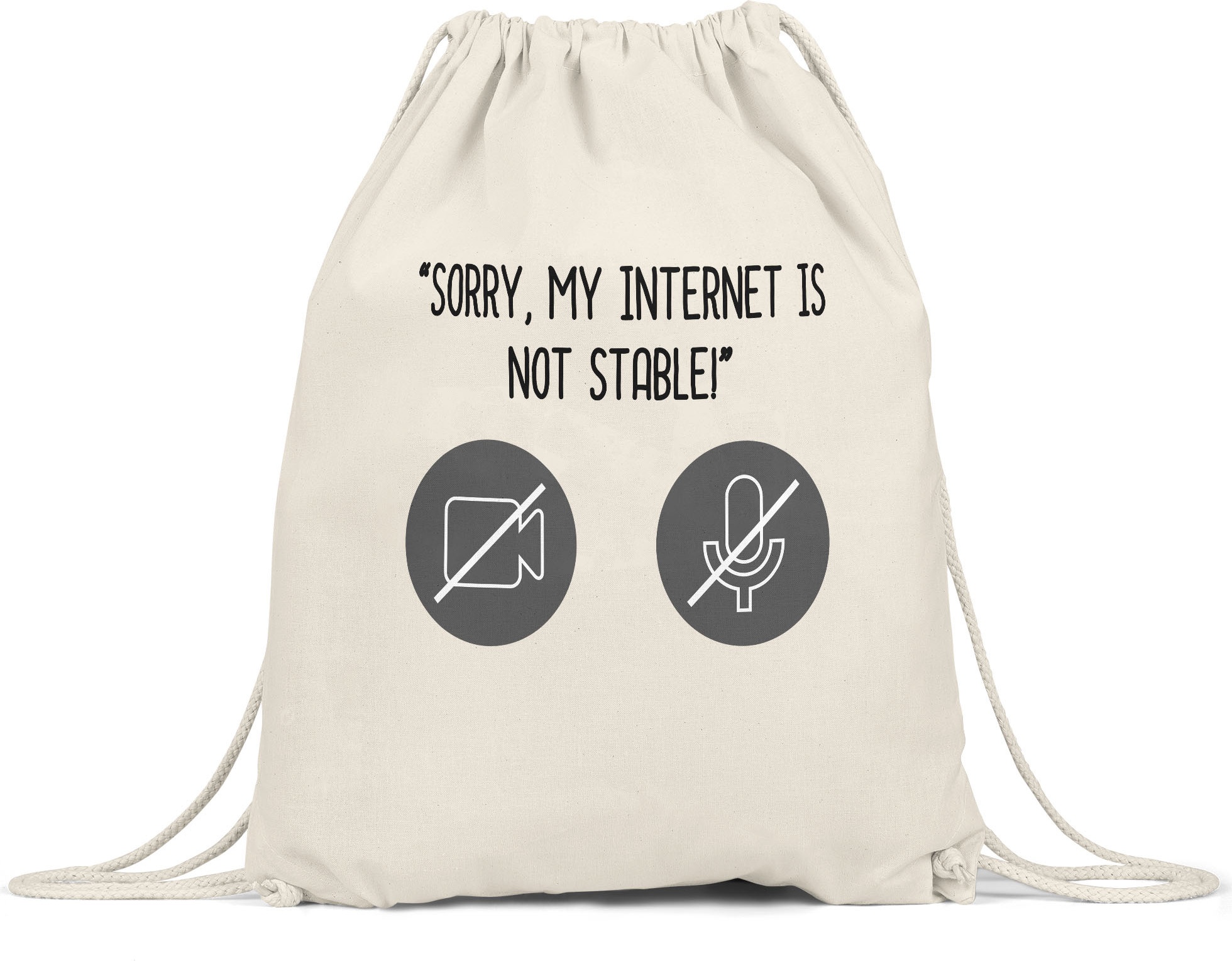 Hey!Print Sorry, My Internet Is Not Stable Turnbeutel Gymsack Meetings Homeoffice Internetverbindung Mikro Sound Laptop Webcam HP-1338-TB-Natur
