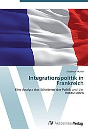 Sonstige Verlage Müller, E: Integrationspolitik in Frankreich 3843979_9783639443325