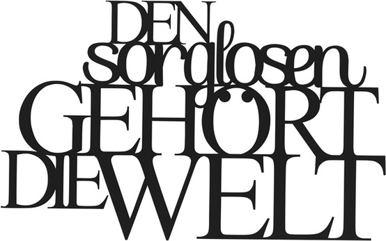 räder ZUHAUSE Wandpoesie Den Sorglosen gehört die Welt