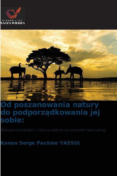 Sonstige Verlage Vom Respekt vor der Natur zur Unterwerfung der Natur: