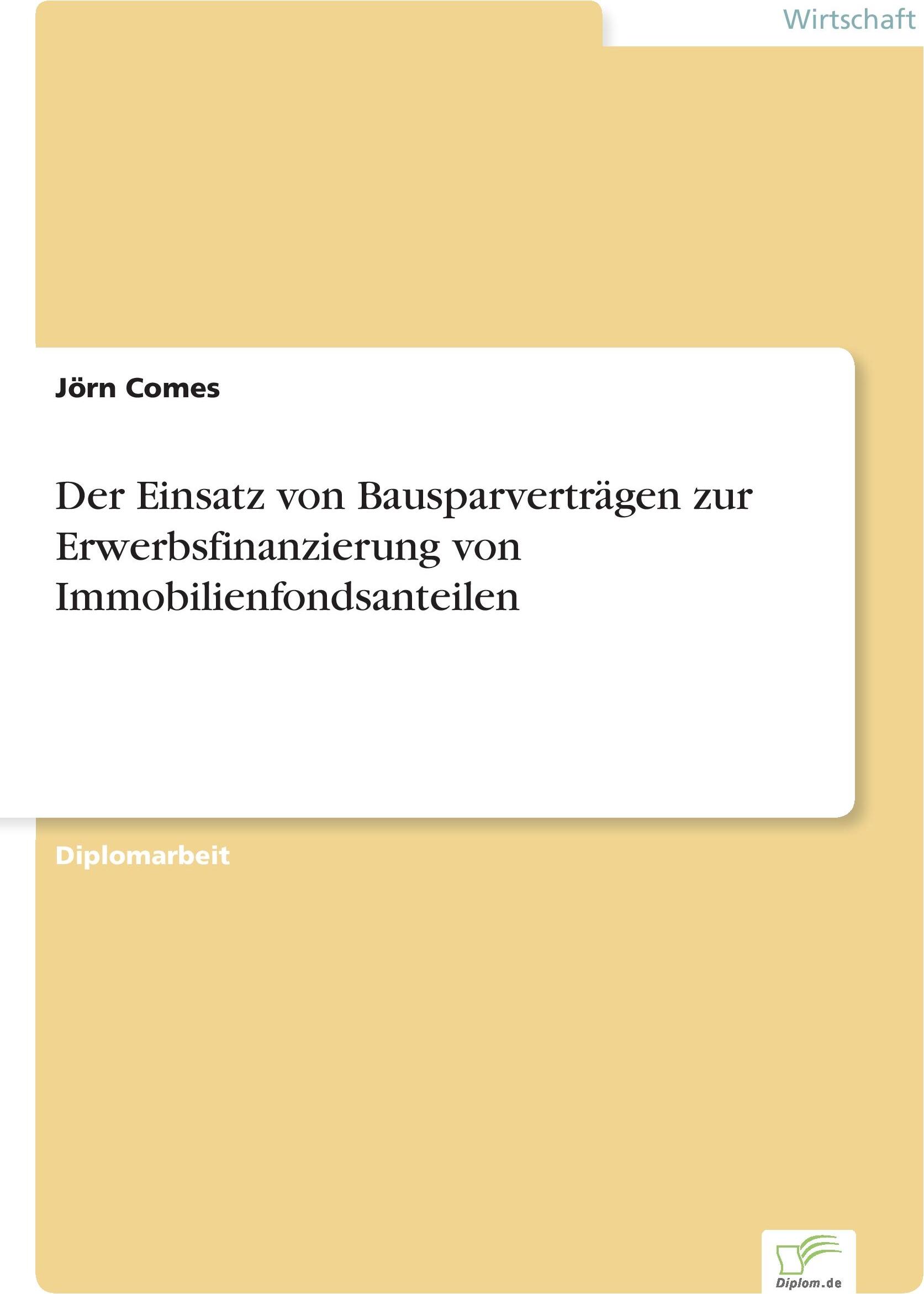 Sonstige Verlage Der Einsatz von Bausparverträgen zur Erwerbsfinanzierung von Immobilienfondsanteilen