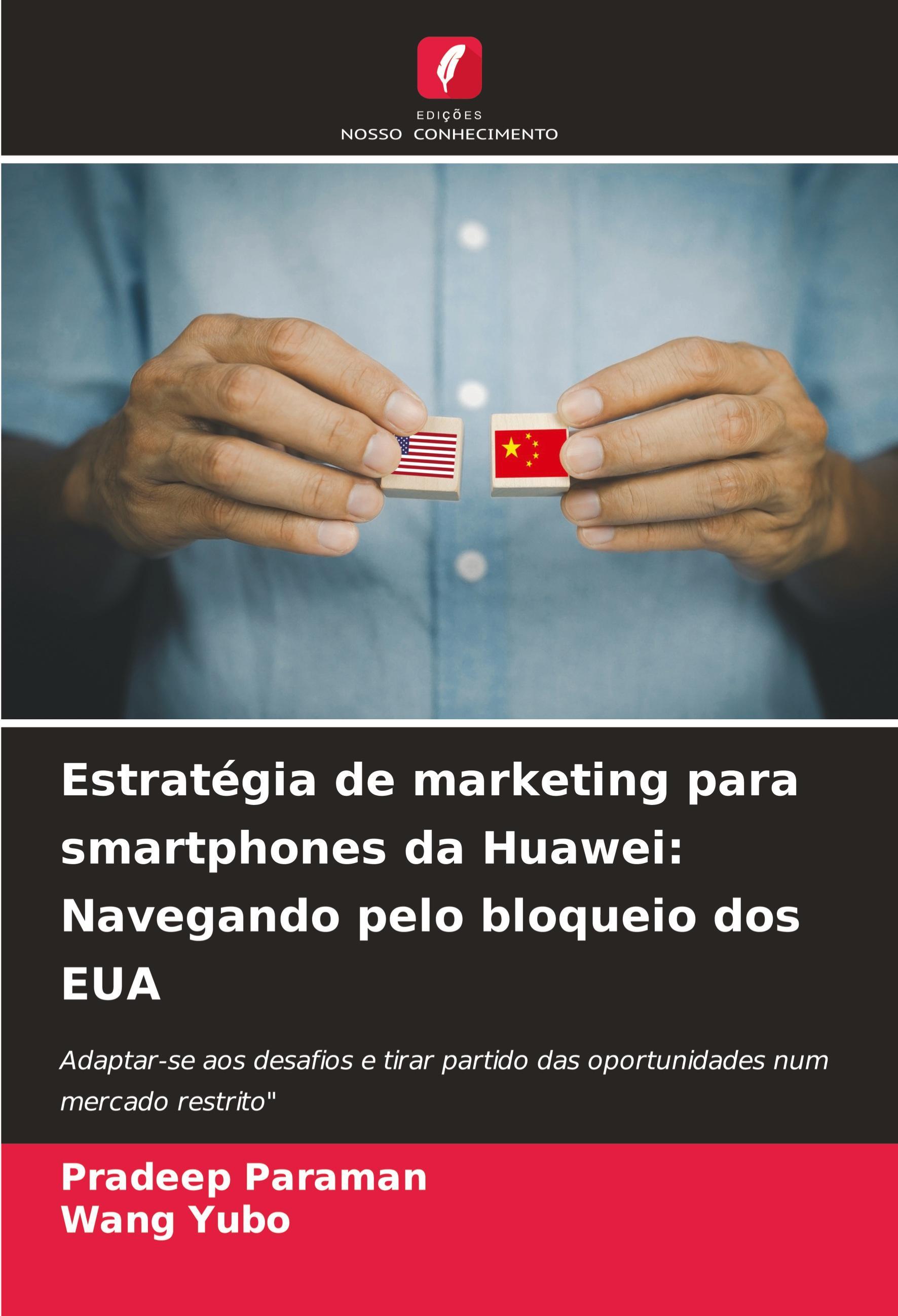 Edicoes Nosso Conhecimento Huawei's Marketingstrategie für Smartphones: Die US-Blockade umgehen