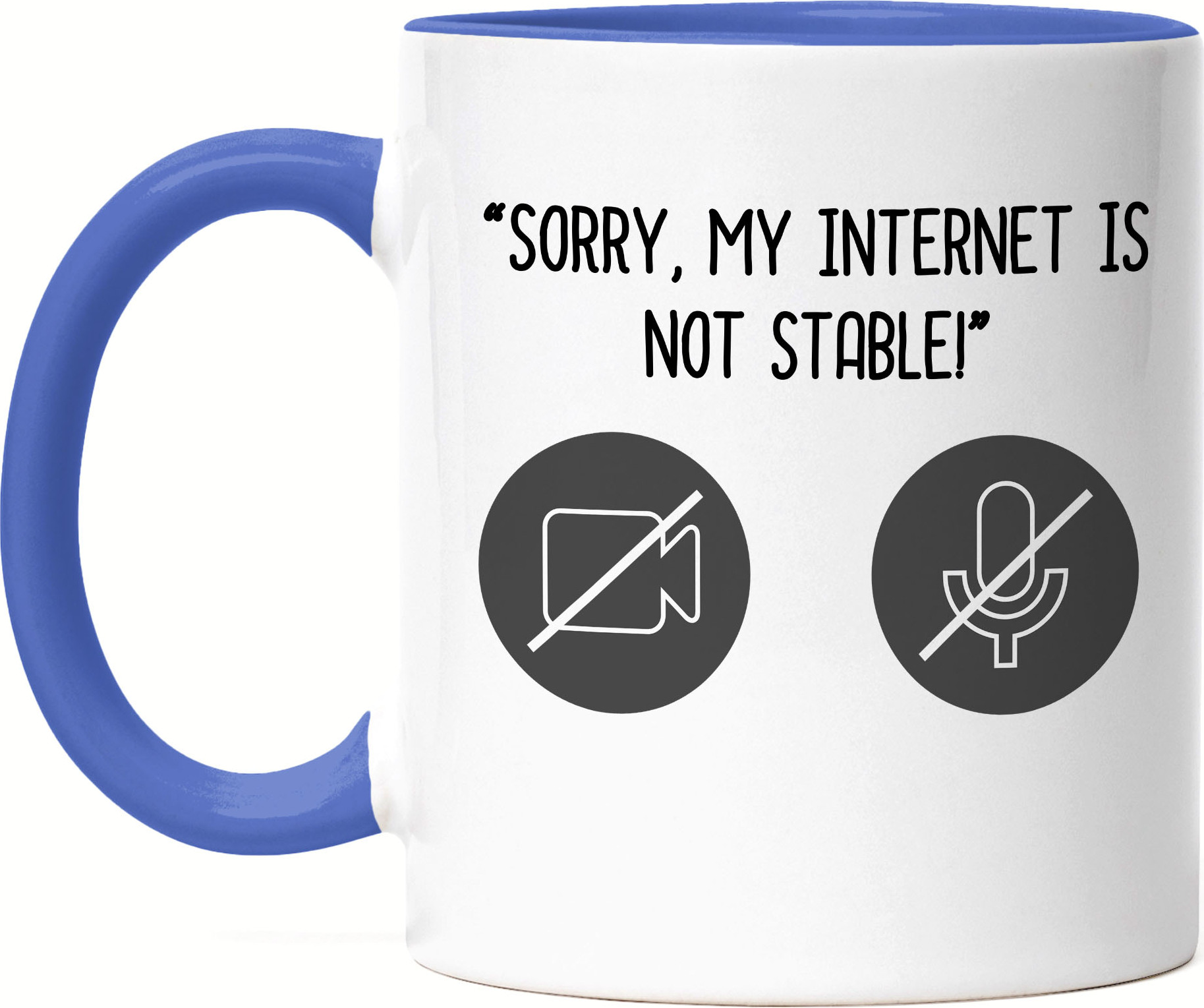 Hey!Print Sorry, My Internet Is Not Stable Tasse Blau Meetings Homeoffice Internetverbindung Mikro Sound Laptop Webcam HP-1338-T-Blau