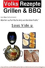 Epubli Volksrezepte Grillen & BBQ - Sous Vide 1 (Volksrezepte Grillen & BBQ)