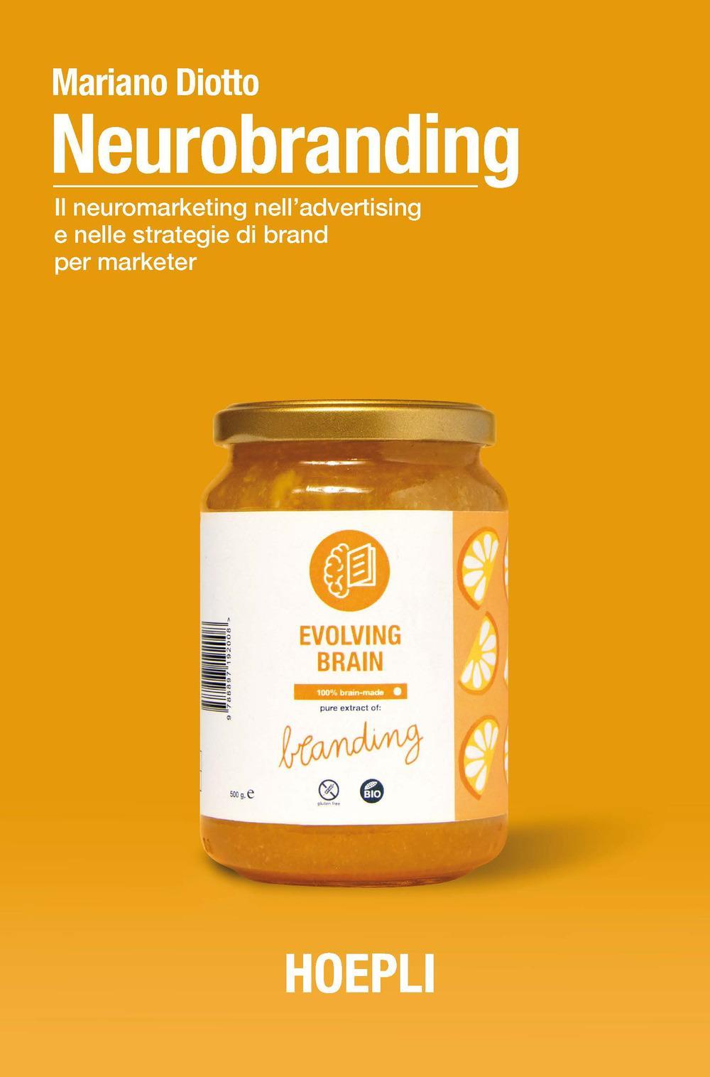 Sonstige Verlage Neurobranding. Il neuromarketing nell'advertising e nelle strategie di brand per i marketer