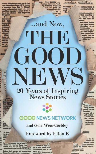 Sonstige Verlage ... And Now, The Good News: 20 Years of Inspiring News Stories