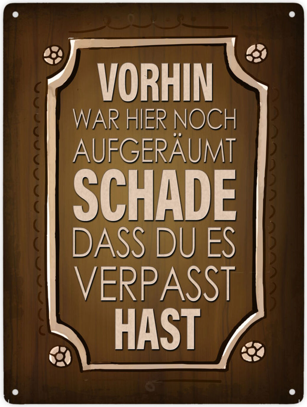 speecheese Vorhin war hier noch aufgeräumt - Schade dass du es verpasst hast Metallschild