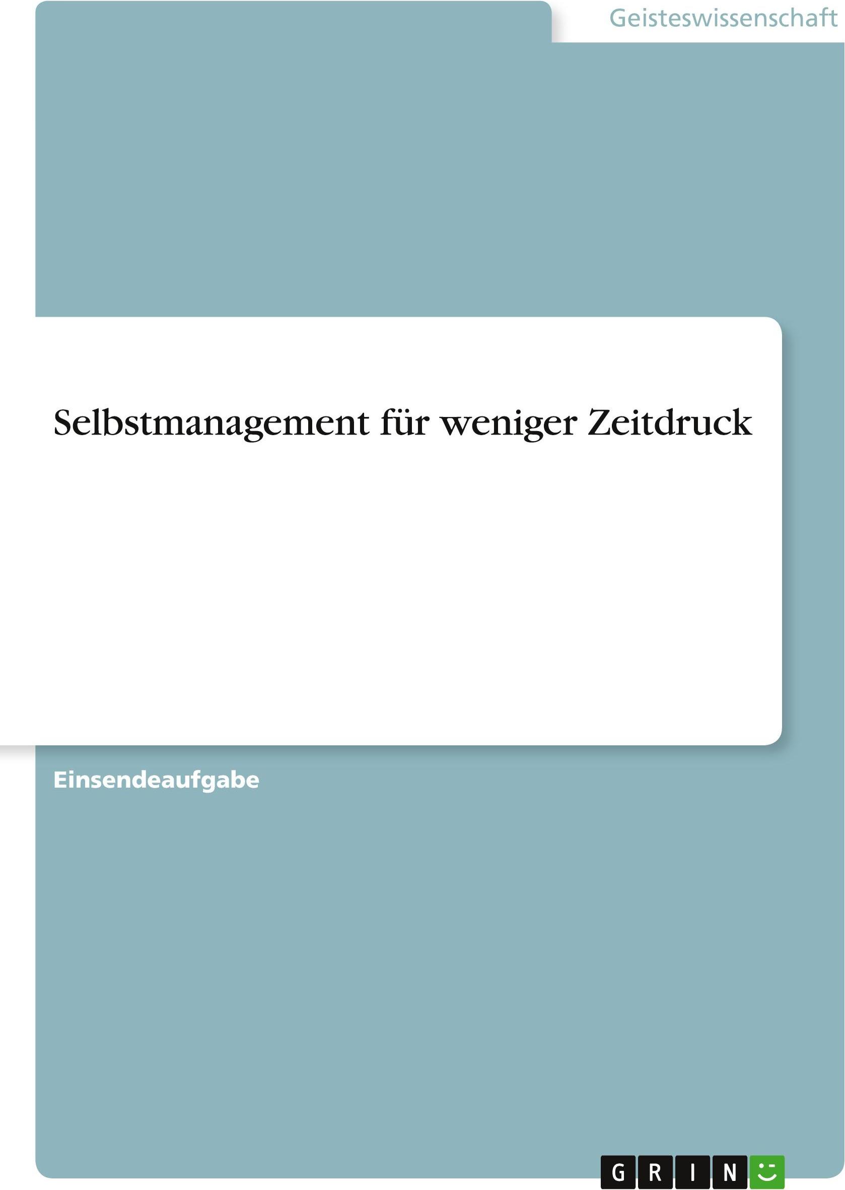 GRIN Verlag GRIN Verlag Selbstmanagement für weniger Zeitdruck